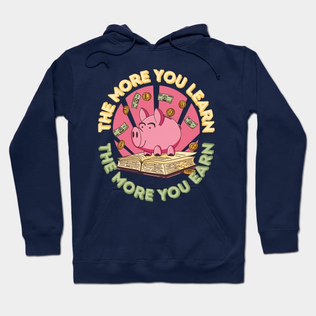 The more you learn the more you earn pig Hoodie by GiveMeThatPencil